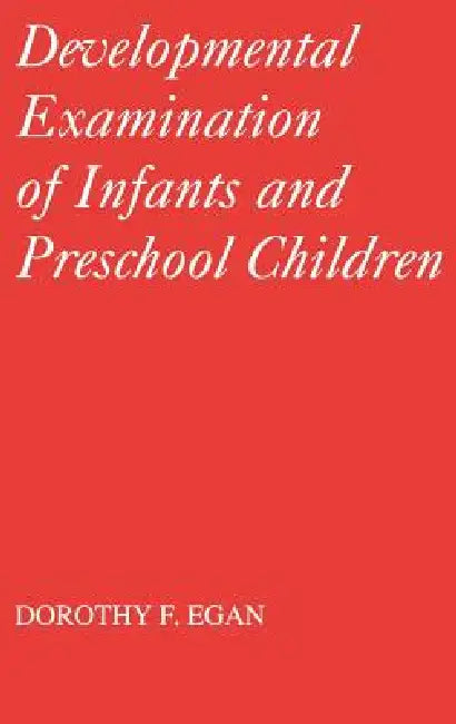 Developmental Examinations of Infant and Preschool Children by Dorothy F. Egan, Mac Keith Press