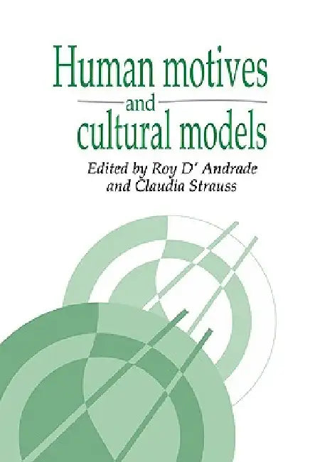 Human Motives and Cultural Mod by Roy G. D'Andrade, Claudia Strauss