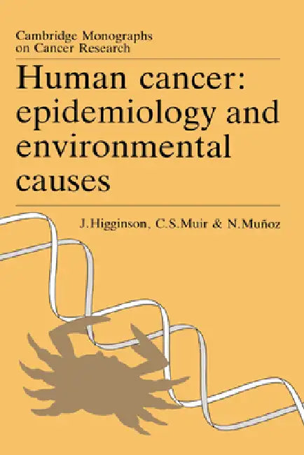 Human Cancer: Epidemiology and Environmental Causes by John Higginson, Calum S. Muir, Nubia Munoz