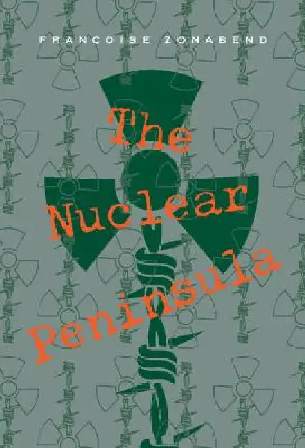 The Nuclear Peninsula by Françoise Zonabend