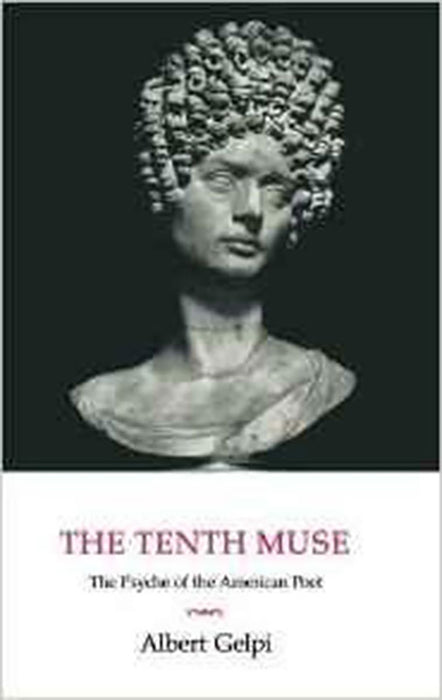 The Tenth Muse: The Psyche of the American Poet