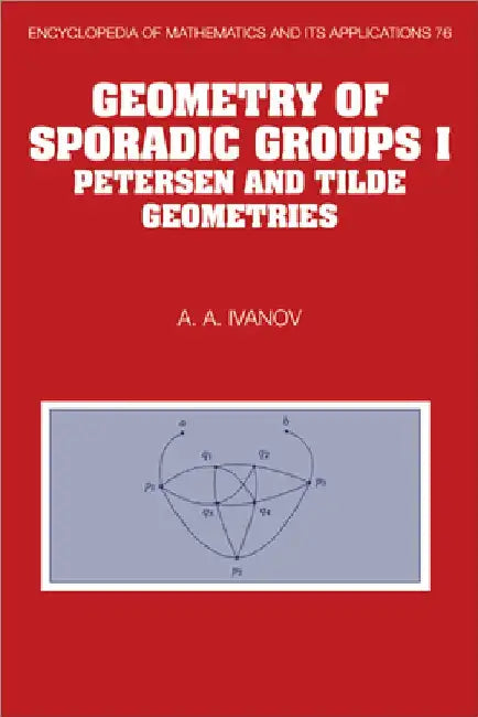 Geometry of Sporadic Groups:Petersen and Tilde Geometries by A. A. Ivanov