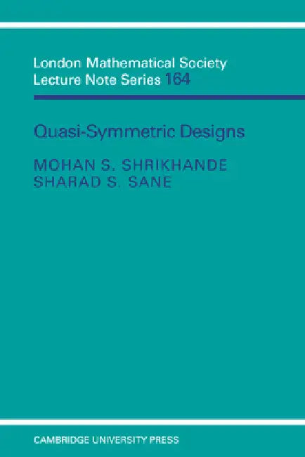 Quasi-Symmetric Designs by Mohan S. Shrikhande, J. W. S. Cassels, N. J. Hitchin