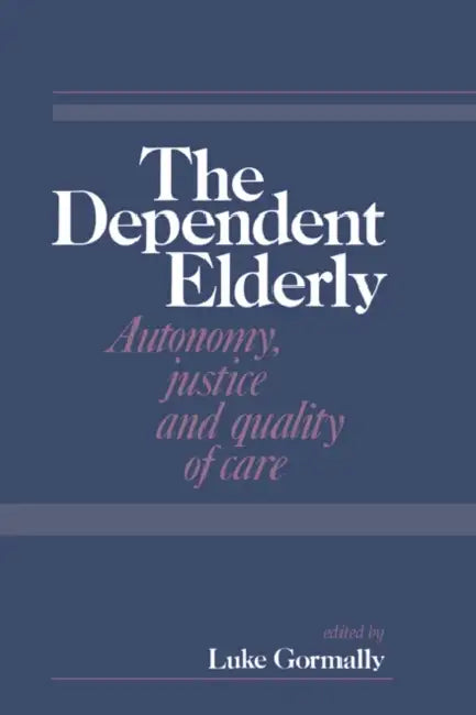 The Dependent Elderly by Luke Gormally