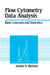 Flow Cytometry Data Analysis: Basic Concepts and Statistics by James V. Watson, Watson James V.