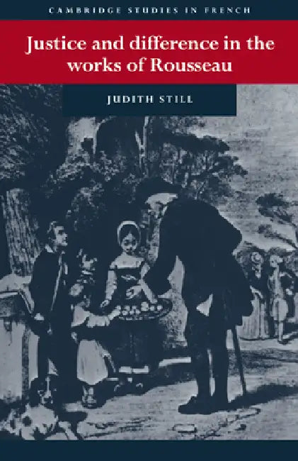 Justice and Difference in the Works of Rousseau by Judith Still
