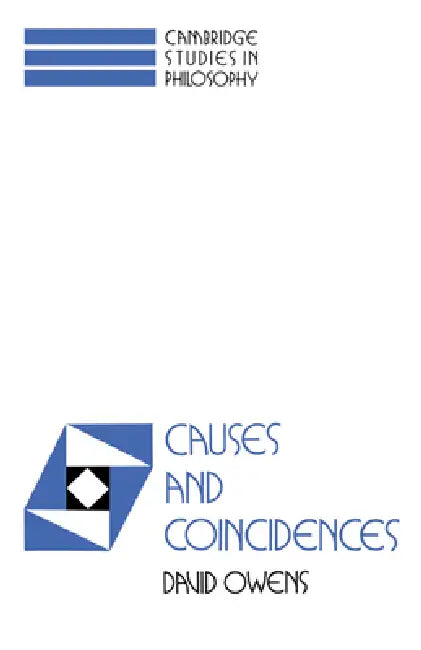 Causes and Coincidences by David Owens, Ernest Sosa, Jonathan Dancy