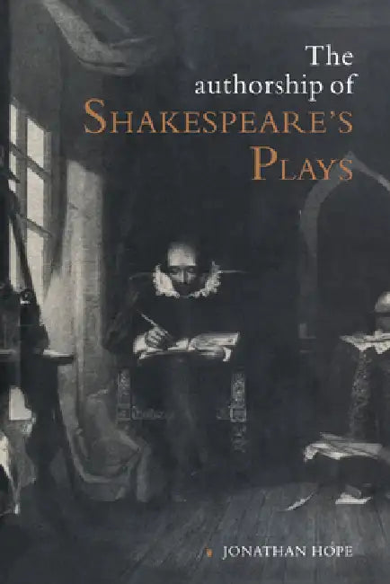 The Authorship of Shakespeare's Plays by Jonathan Hope