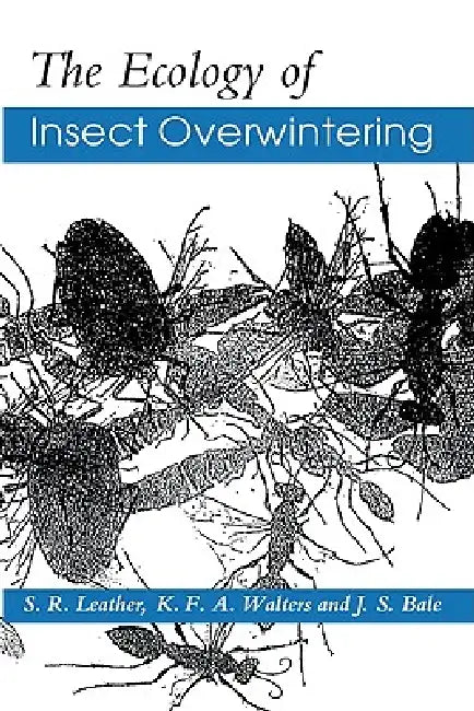 Ecology of Insect Overwinterin by S. R. Leather, K. F. a. Walters, J. S. Bale