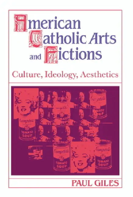 American Catholic Arts and Fictions by Paul Giles