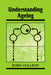 Understanding Ageing by Robin Holliday, Holliday Robin, Jonathan B. L. Bard