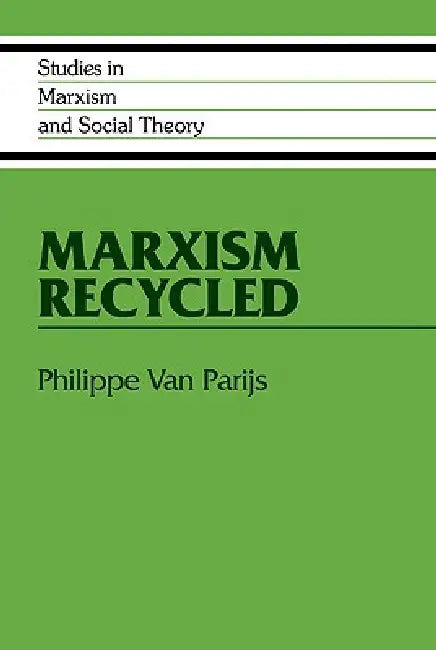 Marxism Recycled by Philippe Van Parijs, Philippe Van Parijs