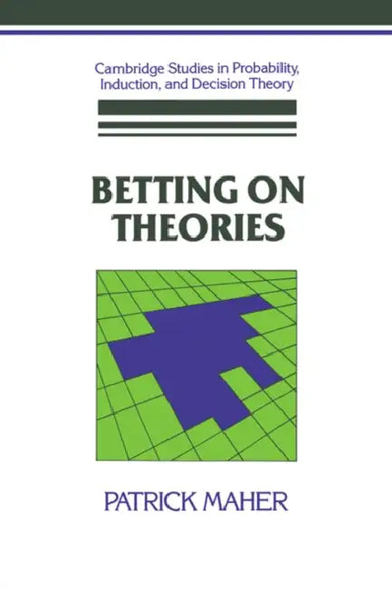 Betting on Theories by Patrick Maher, Brian Skyrms, Ernest W. Adams