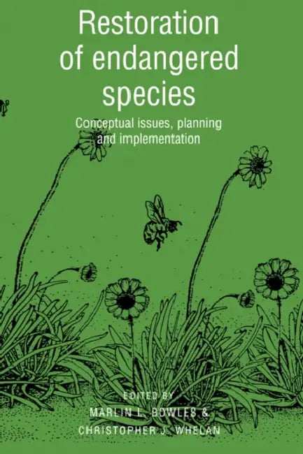 Restoration of Endangered Species: Conceptual Issues, Planning and Implementation by Marlin L. Bowles, Christopher Whelan, Marlin L. Bowels
