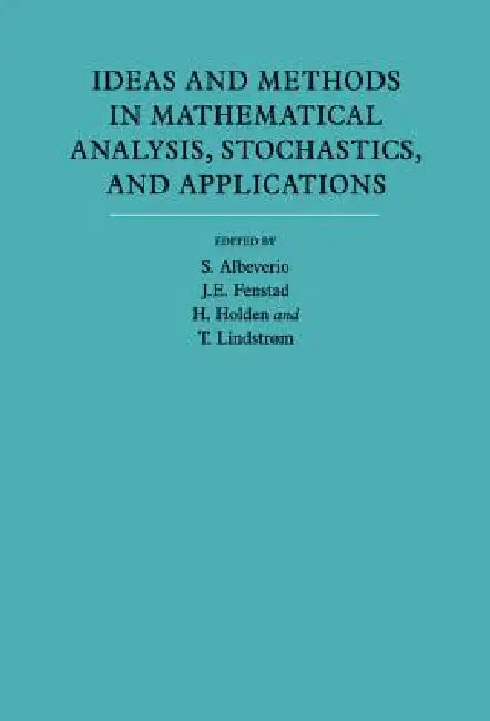 Ideas and Methods in Mathematical Analysis, Stochastics, and Applications: Volume 1: In Memory of Raphael Høegh-Krohn by Sergio Albeverio, Helge Holden, Jens Erik Fenstad
