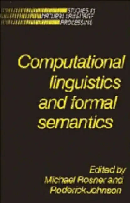 Computational Linguistics and Formal Semantics by Michael Rosner, Roderick Johnson