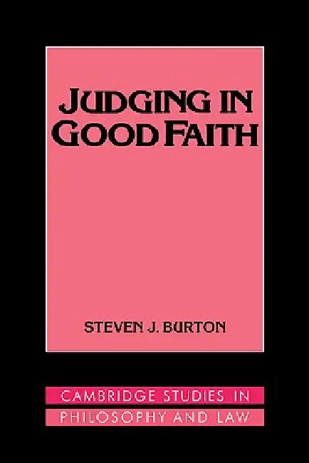 Judging in Good Faith by Steven J. Burton, Gerald Postema, Jules L. Coleman