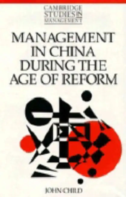 Management in China During the Age of Reform by John Child