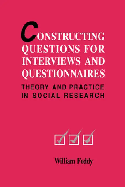 Constructing Questions for Interviews and Questionnaires by William H. Foddy