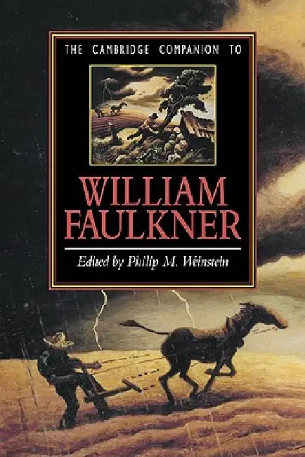 The Cambridge Companion to William Faulkner by Philip M. Weinstein