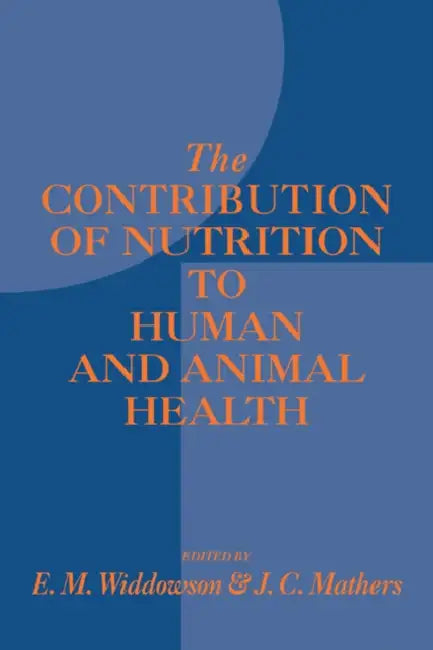 Contribution of Nutrition to Human and Animal Health by E. M. Widdowson, Elsie M. Widdowson, John C. Mathers