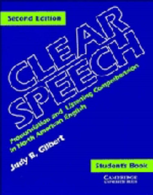 Clear Speech Student'S Book: Pronunciation and Listening Comprehension in North American English by Judy B. Gilbert