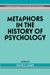 Metaphors in the History of Psychology by David E. Leary, Mitchell G. Ash, William R. Woodward
