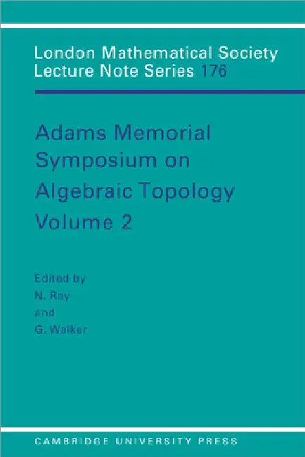 Adams Memorial Symposium on Algebraic Topology by N. Ray