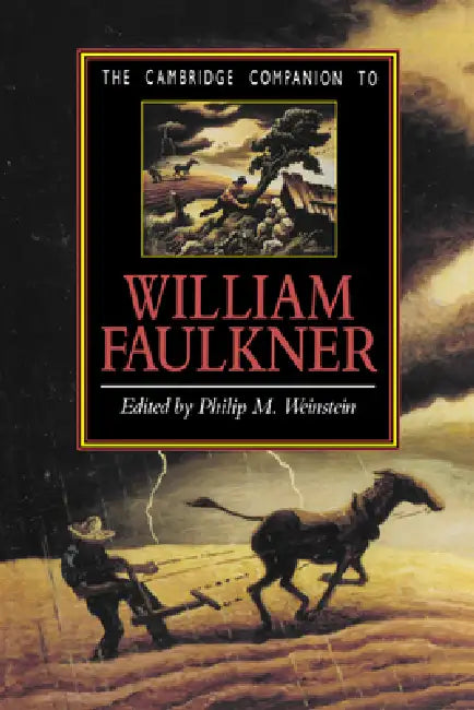 The Cambridge Companion to William Faulkner by Phillip Weinstein, Philip M. Weinstein