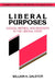 Liberal Purposes: Goods, Virtues, and Diversity in the Liberal State by William Galston, Galston William a., Douglas MacLean