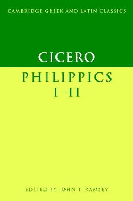 Cicero: Philippics I-II by Marcus Tullius Cicero, John T. Ramsey, P. E. Easterling