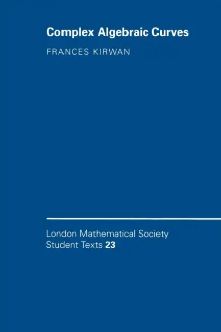 Complex Algebraic Curves by Frances Kirwan