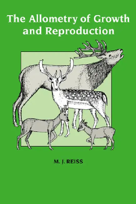 The Allometry of Growth and Reproduction by M. J. Reiss, Michael J. Reiss
