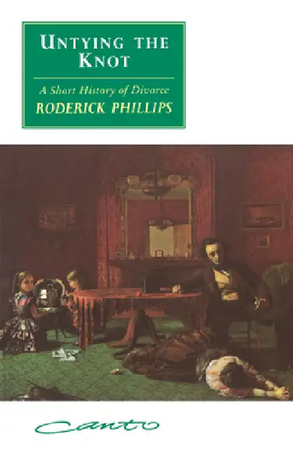 Untying the Knot: A Short History of Divorce by Roderick Phillips