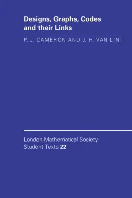 Designs, Graphs, Codes, and Their Links by Peter J. Cameron, J. H. Van Lint