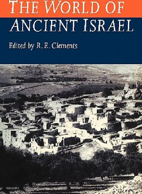 World of Ancient Israel: Sociological, Anthropological and Political Perspectives by Ronald E. Clements, Ronald E. Clements
