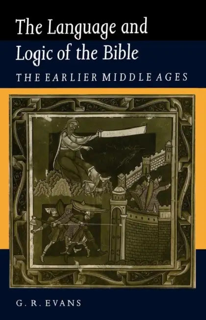 The Language and Logic of the Bible: The Earlier Middle Ages by G. R. Evans, Gillian R. Evans