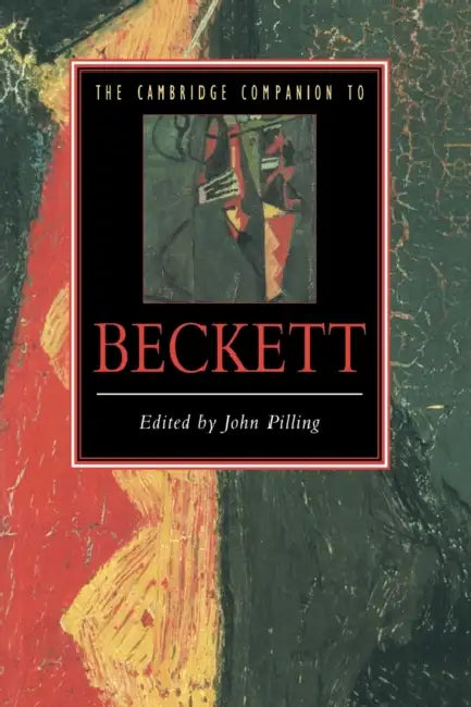 The Cambridge Companion to Beckett by John Pilling, Pilling John