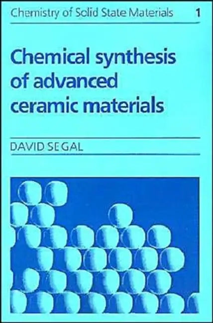 Chemical Synthesis of Advanced Ceramic Materials by David Segal, David Segal