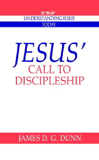 Jesus' Call to Discipleship by James D. G. Dunn, Dunn James D. G., Howard Clark Kee