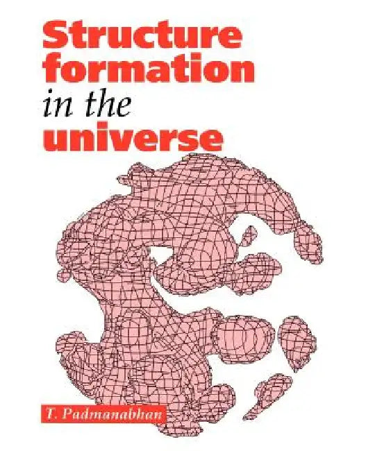 Structure Formation in the Universe by T. R. Padmanabhan, T. R. Padmanabhan