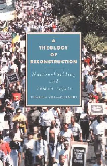 A Theology of Reconstruction: Nation-Building and Human Rights by Charles Villa-Vicencio, Duncan Forrester, Alistair Kee