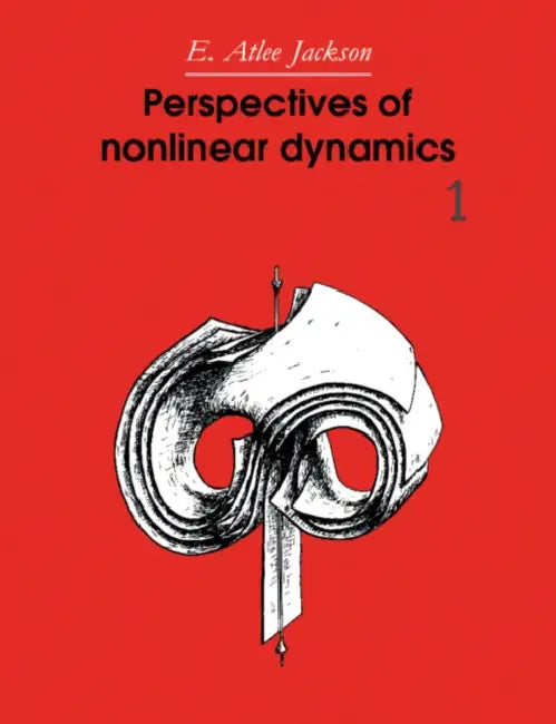 Perspectives of Nonlinear Dynamics: Volume 1 by E. Atlee Jackson