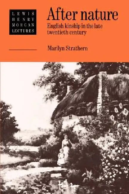After Nature: English Kinship in the Late Twentieth Century by Marilyn Strathern, Alfred Harris