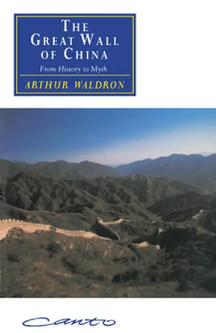 The Great Wall of China: From History to Myth by Arthur Waldron