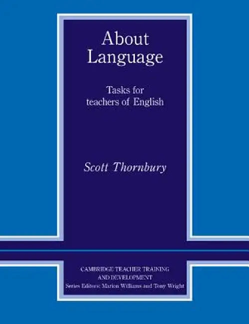 About Language: Tasks for Teachers of English by Scott Thornbury