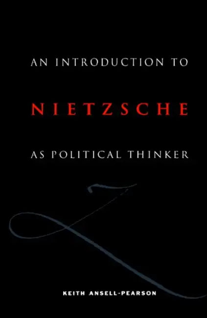 An Introduction to Nietzsche as Political Thinker: The Perfect Nihilist by Keith Ansell-Pearson