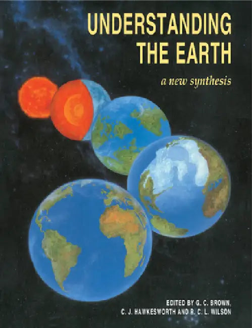 Understanding the Earth by Geoffrey C. Brown, Chris Wilson, Chris Hawkesworth