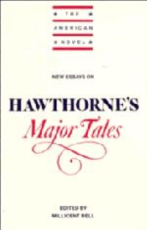 New Essays On Hawthorne'S Major Tales by Millicent Bell, Emory Elliott