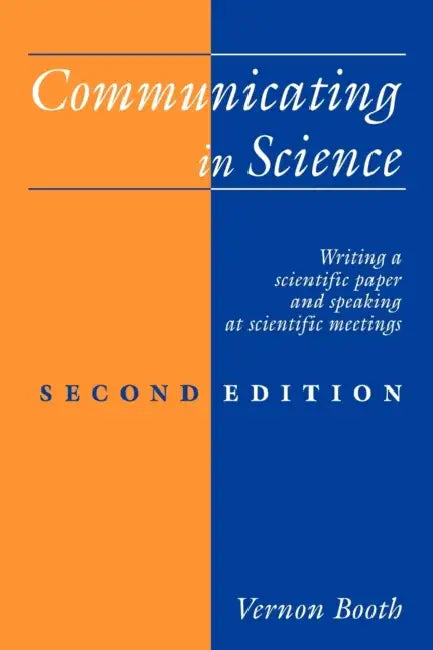 Communicating in Science: Writing a Scientific Paper and Speaking at Scientific Meetings by Vernon Booth, Booth, Booth Vernon